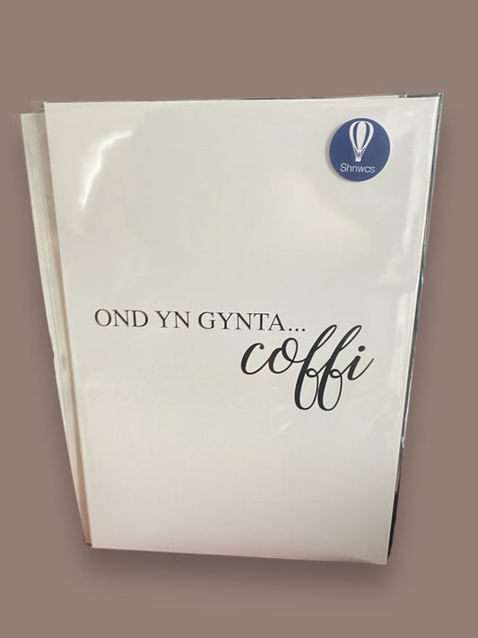 Print A4 'Ond yn Gynta…Coffi' gan Shnwcs